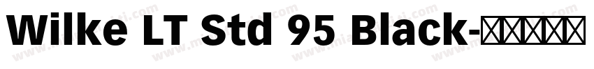Wilke LT Std 95 Black字体转换